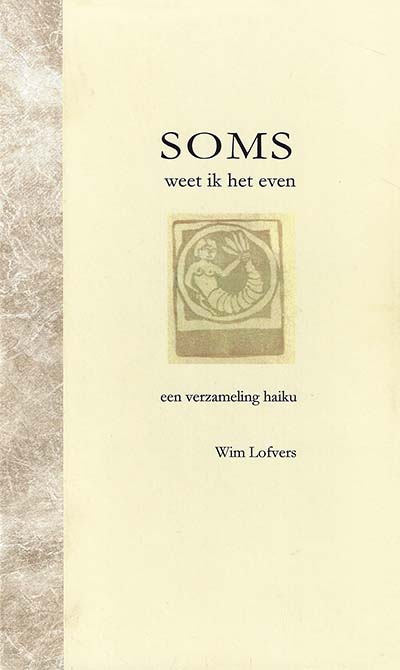 Omslag van de haikubundel 'Soms weet ik het even', door Wim Lofvers.